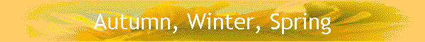 Autumn, Winter, Spring