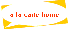 a la carte home